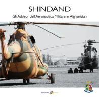 Shindand. Gli advisor dell'aeronautica militare in Afghanistan edito da Rivista Aeronautica