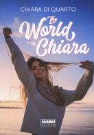 The world of Chiara di Chiara Di Quarto edito da Fabbri