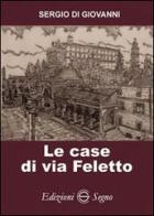 Le case di via Feletto di Sergio Di Giovanni edito da Edizioni Segno