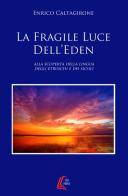 La fragile luce dell'Eden. Alla scoperta della lingua degli etruschi e dei siculi di Enrico Caltagirone edito da EBS Print
