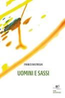 Uomini e sassi di Franco Bastreghi edito da Europa Edizioni