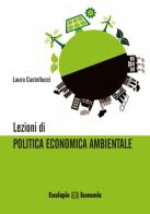 Lezioni di politica economica ambientale di Laura Castellucci edito da Esculapio