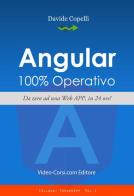 Angular 100% operativo. Da zero ad una Web APP in 24 ore! di Davide Copelli edito da Video-Corsi.com Editore