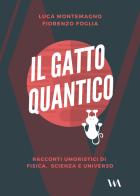 Il gatto quantico. Racconti umoristici di fisica, scienza e universo di Luca Montemagno, Fiorenzo Foglia edito da Virgilio Mago