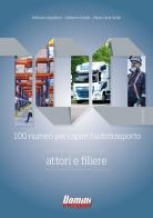 100 numeri per capire l'autotrasporto. Attori e filiere di Deborah Appolloni, Umberto Cutolo, Maria Carla Sicilia edito da Federservice