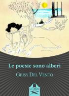 Le poesie sono alberi di Giusy Del Vento edito da Les Flâneurs Edizioni