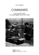 Communists. L'accordo fra il PCI e lo spionaggio Usa (1943-1945). Nuova ediz. di Luca Tadolini edito da All'Insegna del Veltro