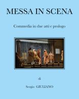 Messa in scena. Commedia in due atti e prologo di Giuliano Sergio edito da Youcanprint