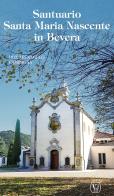 Santuario Santa Maria Nascente in Bevera. Ediz. illustrata di Arcangelo Campagna edito da Velar