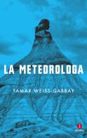 La meteorologa di Tamar Weiss Gabbay edito da Giuntina
