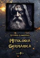 Mitologia germanica di Lowenthal Vittorio edito da Anguana Edizioni