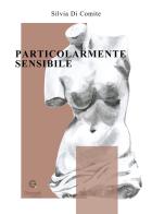 Particolarmente sensibile di Silvia Di Comite edito da Giacovelli Editore