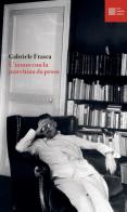 L' uomo con la macchina da prosa di Gabriele Frasca edito da Luca Sossella Editore