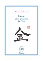 Ritratti di un civilizzato in Cina. Ediz. italiana e spagnola di Armando Romero edito da Sinopia Libri