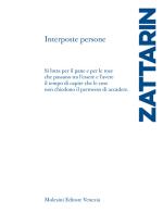 Interposte persone di Alessandro Zattarin edito da Molesini Editore Venezia