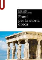 Fonti per la storia greca di Luigi Gallo, Stefania Gallotta edito da Le Monnier Università