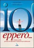 Io! Epperò... Campo-scuola, giornate di riflessione e di deserto per adolescenti di Salvatore Mercorillo edito da Editrice Elledici