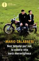 Non temete per noi, la nostra vita sarà meravigliosa di Mario Calabresi edito da Mondadori