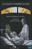Hollywood Hospital. Quando il paziente è una star di Luciano Sterpellone edito da SEI
