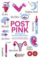 Post pink. Antologia di fumetto femminista edito da Feltrinelli