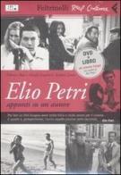 Elio Petri, appunti su un autore. DVD. Con libro di Federico Bacci, Nicola Guarneri, Stefano Leone edito da Feltrinelli