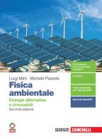 Fisica ambientale. Energie alternative e rinnovabili. Per il secondo biennio delle Scuole superiori. Con e-book. Con espansione online di Luigi Mirri, Michele Parente edito da Zanichelli