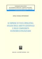 Le imprese di tour operating: analisi degli assetti gestionali e delle complessità economico-finanziarie di A. Chiara Invernizzi edito da Giuffrè