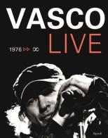 Vasco Live. 1976-infinito. Ediz. illustrata edito da Rizzoli