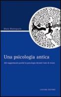 Una psicologia antica. 100 suggerimenti perché la psicologia diventi l'arte di vivere di Mario Mastropaolo edito da Liguori