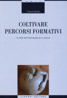 Coltivare percorsi formativi. La sfida dell'emancipazione in carcere di Caterina Benelli edito da Liguori