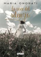 La voce del silenzio di Maria Onorati edito da Booksprint