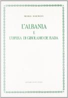 L' Albania e l'opera di G. De Rada (rist. anast. 1902) di Michele Marchianò edito da Forni