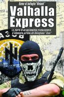 Valhalla Express. La storia di un nazionalista, rivoluzionario e volontario ucraino nel Battaglione «Azov» di Woland edito da ITALIA Storica Edizioni
