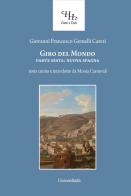 Giro del mondo di Giovanni Francesco Gemelli Careri edito da Universitalia