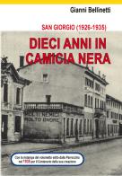 San Giorgio (1926-1935). Dieci anni in camicia nera di Gianni Adolfo Bellinetti edito da Editreg