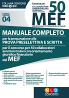 Concorso per 50 collaboratori amministrativi con orientamento giuridico-finanziario MEF. Manuale completo per la preparazione alla prova preselettiva e scritta per i edito da Nld Concorsi