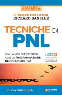 Tecniche di PNL. Vivi la vita che desideri con la programmazione neuro-linguistica di Richard Bandler edito da Unicomunicazione.it