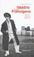 Il teatro sulla Francigena. Trenta attori in cammino dalla Toscana alla Francia di Simone Pacini edito da Silvana