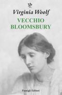 Vecchio Bloomsbury di Virginia Woolf edito da Passigli