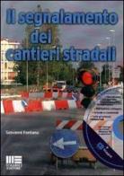 Il segnalamento dei cantieri stradali di Giovanni Fontana edito da Maggioli Editore