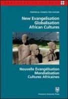New evangelisation. Globalisation. African cultures. Ediz. italiana, inglese e francese edito da Urbaniana University Press