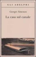 La casa sul canale di Georges Simenon edito da Adelphi