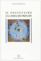 Il positivismo e la sfida dei principi di Valeria Giordano edito da Edizioni Scientifiche Italiane