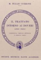 Trattato intorno ai doveri. Versione interlineare vol.1 di Marco Tullio Cicerone edito da Dante Alighieri