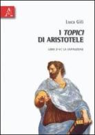 I Topici di Aristotele. Libri Z-H: la definizione di Luca Gili edito da Aracne