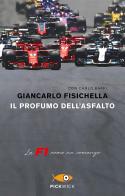 Il profumo dell'asfalto. La F1 come un romanzo di Giancarlo Fisichella, Carlo Baffi edito da Sperling & Kupfer