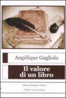 Il valore di un libro di Angèlique Gagliolo edito da Progetto Cultura