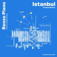 Istanbul-Istanbul modern. Ediz. italiana e inglese di Renzo Piano edito da Fondazione Renzo Piano