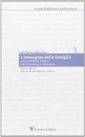 L' immagine della famiglia nella letteratura italiana dell'Ottocento e del Novecento. Percorsi didattici nella scuola dell'infanzia e primaria di Carla Boroni, Marta Mai edito da Vannini