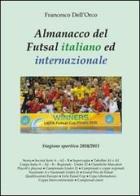 Almanacco del Futsal italiano ed internazionale. Stagione sportiva 2010/2011 di Francesco Dell'Orco edito da & MyBook